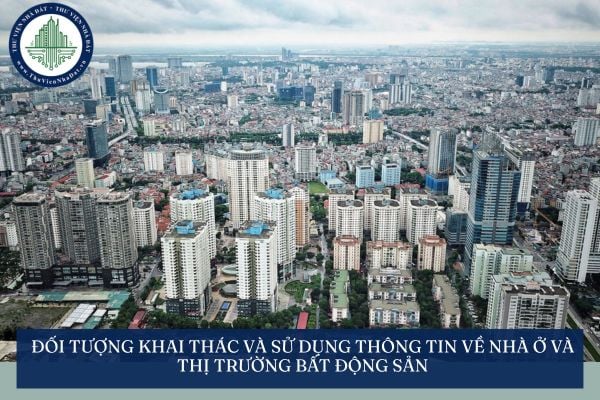 Đối tượng khai thác và sử dụng thông tin về nhà ở và thị trường bất động sản