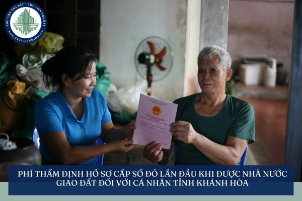 Phí thẩm định hồ sơ cấp Sổ đỏ lần đầu khi được Nhà nước giao đất đối với cá nhân tỉnh Khánh Hòa theo Quyết định 03 2025