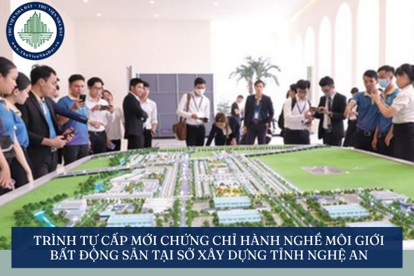 Trình tự Cấp mới chứng chỉ hành nghề môi giới bất động sản tại Sở Xây dựng tỉnh Nghệ An