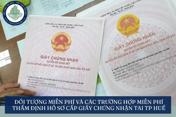 Đối tượng miễn phí và các trường hợp miễn phí thẩm định hồ sơ cấp giấy chứng nhận tai TP Huế