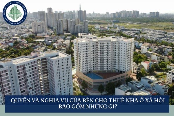 Quyền và nghĩa vụ của Bên cho thuê nhà ở xã hội bao gồm những gì?