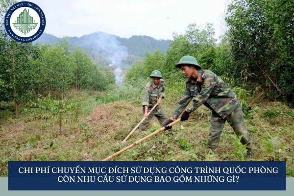 Chi phí chuyển mục đích sử dụng công trình quốc phòng còn nhu cầu sử dụng bao gồm những gì?
