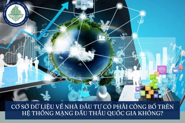 Cơ sở dữ liệu về nhà đầu tư có phải công bố trên Hệ thống mạng đấu thầu quốc gia không?