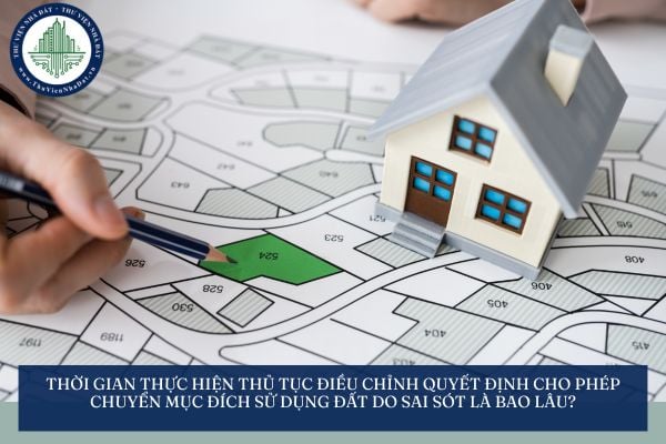 Thời gian thực hiện thủ tục điều chỉnh quyết định cho phép chuyển mục đích sử dụng đất do sai sót là bao lâu?