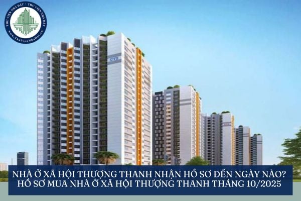 Nhà ở xã hội Thượng Thanh nhận hồ sơ đến ngày nào? Hồ sơ mua nhà ở xã hội Thượng Thanh tháng 10/2025