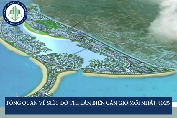 Tổng quan về siêu đô thị lấn biển Cần Giờ mới nhất 2025