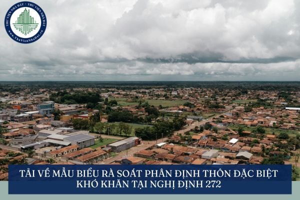 Tải về Mẫu Biểu rà soát phân định thôn đặc biệt khó khăn tại Nghị định 272