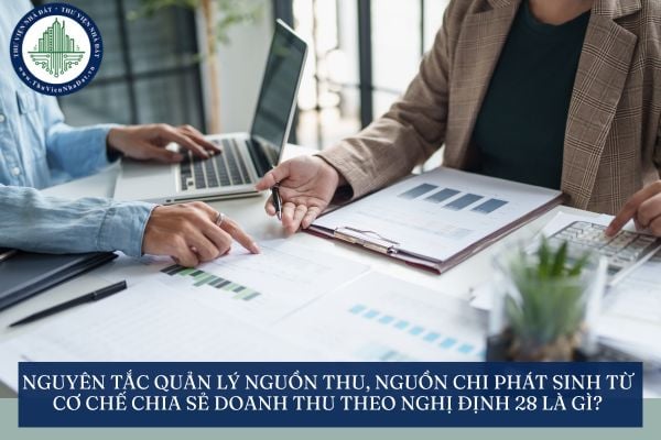 Nguyên tắc quản lý nguồn thu, nguồn chi phát sinh từ cơ chế chia sẻ doanh thu theo Nghị định 28 là gì?
