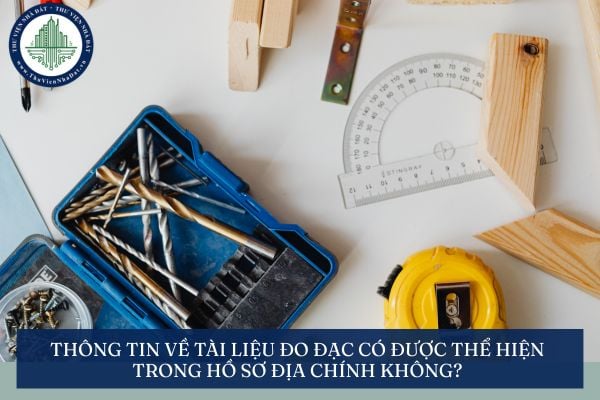 Thông tin về tài liệu đo đạc có được thể hiện trong hồ sơ địa chính không?
