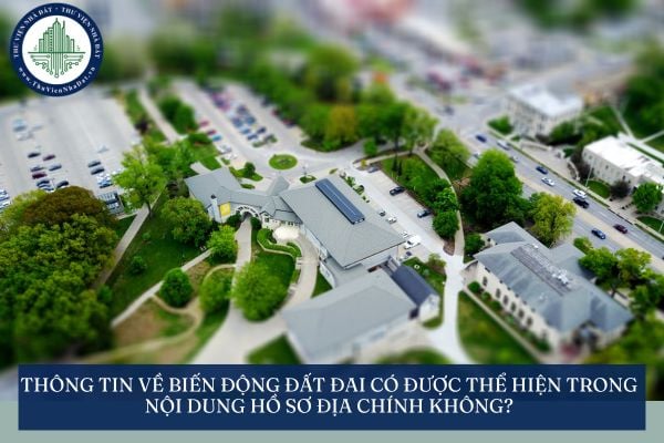 Thông tin về biến động đất đai có được thể hiện trong nội dung hồ sơ địa chính không?