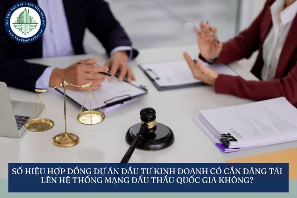 Số hiệu hợp đồng dự án đầu tư kinh doanh có cần đăng tải lên Hệ thống mạng đấu thầu quốc gia không?
