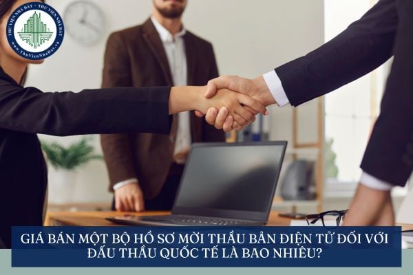 Giá bán một bộ hồ sơ mời thầu bản điện tử đối với đấu thầu quốc tế là bao nhiêu?