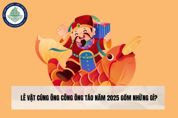 Lễ vật cúng ông Công ông Táo năm 2025 gồm những gì?