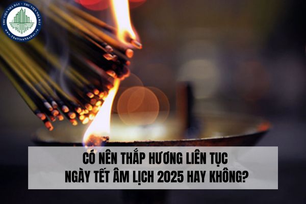 Có nên thắp hương liên tục ngày Tết Âm lịch 2025 hay không?