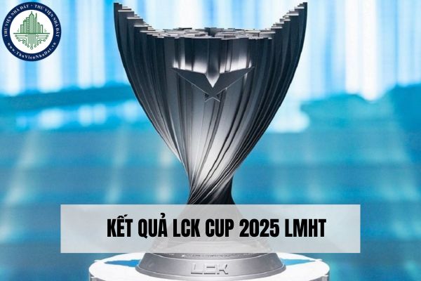 Kết quả LCK Cup 2025 LMHT