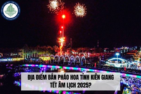 Địa điểm bắn pháo hoa tỉnh Kiên Giang Tết Âm lịch 2025?