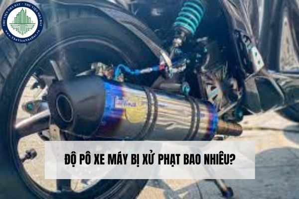 Độ pô xe máy bị xử phạt bao nhiêu?