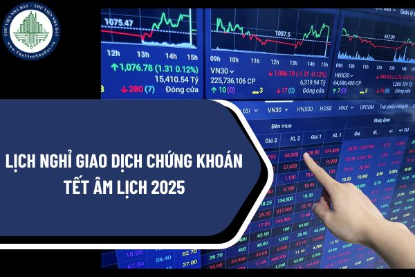 Lịch nghỉ giao dịch chứng khoán Tết Âm lịch 2025