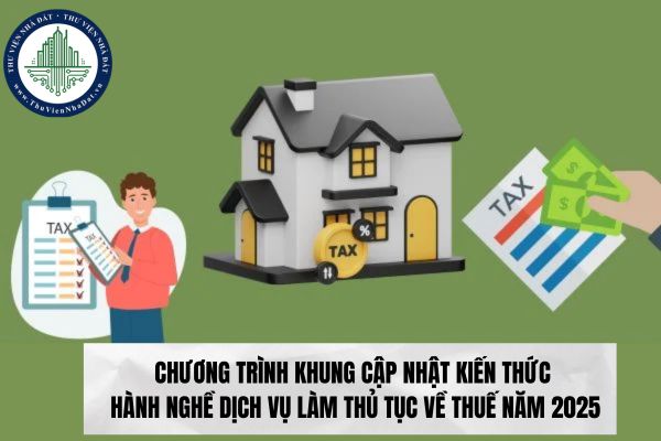 Chương trình khung cập nhật kiến thức hành nghề dịch vụ làm thủ tục về Thuế năm 2025