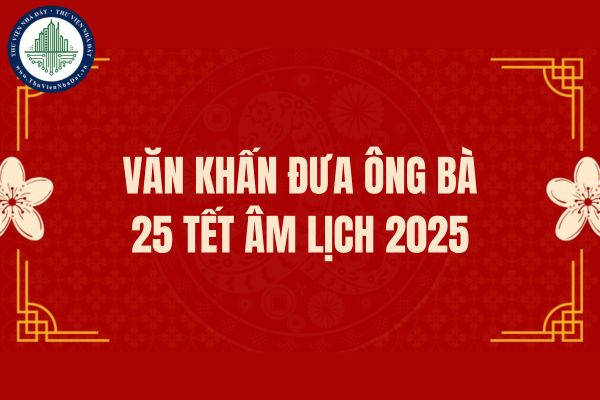 Văn khấn đưa ông bà 25 Tết Âm lịch 2025