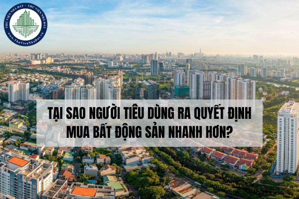 Tại sao người tiêu dùng ra quyết định mua bất động sản nhanh hơn?