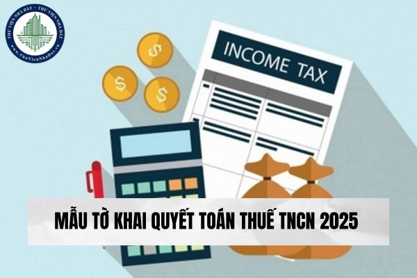 Mẫu tờ khai quyết toán thuế TNCN 2025 (Mẫu số 02/QTT-TNCN)