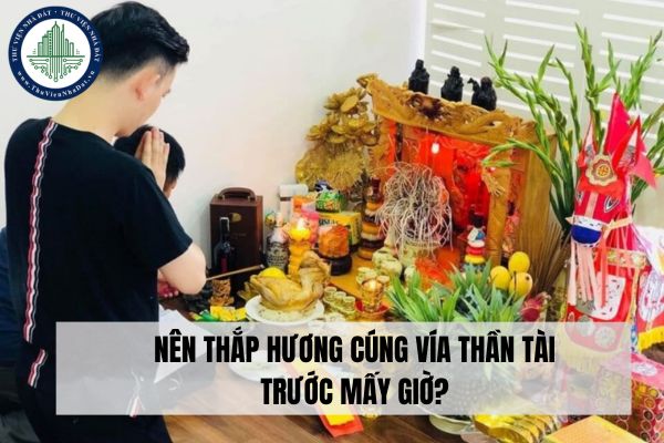 Nên thắp hương cúng vía Thần Tài trước mấy giờ?