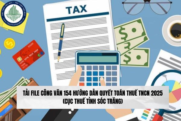 Tải file Công văn 154 hướng dẫn quyết toán thuế TNCN 2025 (Cục thuế tỉnh Sóc Trăng)