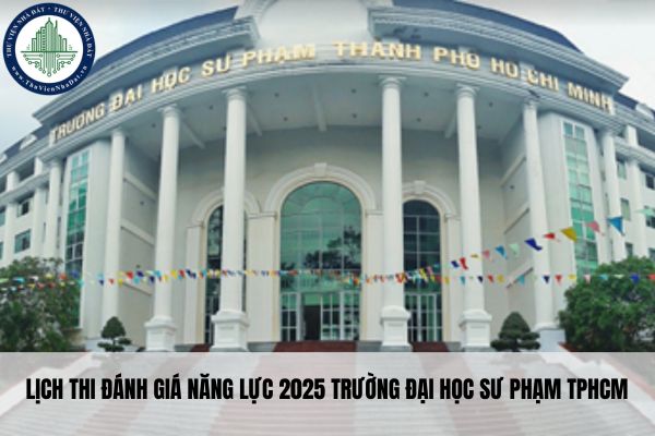 Lịch thi đánh giá năng lực 2025 Trường Đại học Sư phạm TPHCM