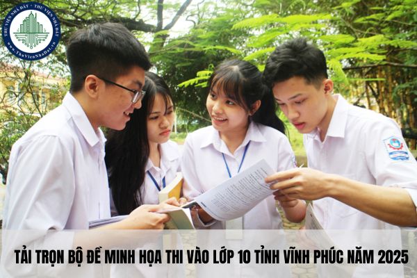 Tải trọn bộ đề minh họa thi vào lớp 10 tỉnh Vĩnh Phúc năm 2025