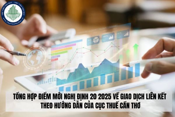 Tổng hợp điểm mới Nghị định 20 2025 về giao dịch liên kết theo hướng dẫn của Cục Thuế Cần Thơ