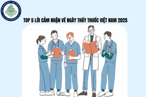 Top 5 lời Cảm nhận về ngày Thầy thuốc Việt Nam 2025