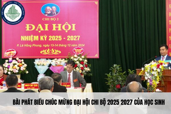 Bài phát biểu chúc mừng Đại hội chi bộ 2025 2027 của học sinh