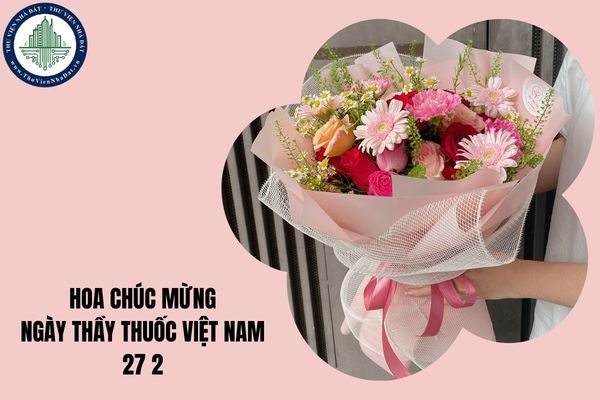 Hoa chúc mừng ngày thầy thuốc Việt Nam 27 2 nên mua loại nào?