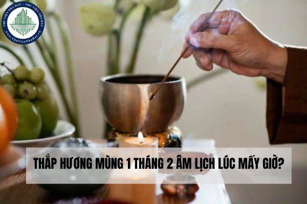 Thắp hương mùng 1 tháng 2 âm lịch lúc mấy giờ?