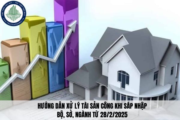 Hướng dẫn xử lý tài sản công khi sáp nhập bộ, sở, ngành từ 28/2/2025