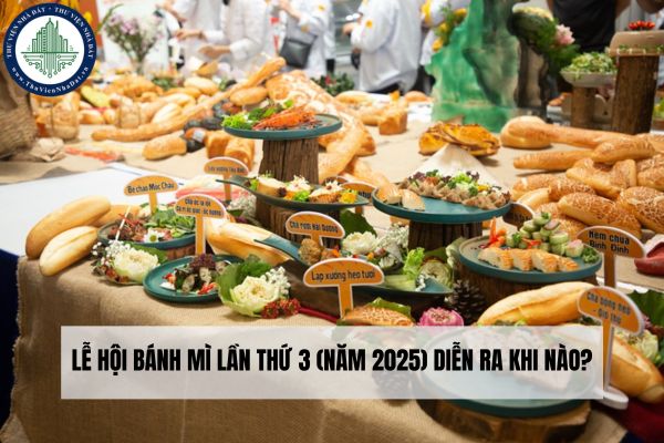 Lễ hội bánh mì lần thứ 3 (năm 2025) diễn ra khi nào?