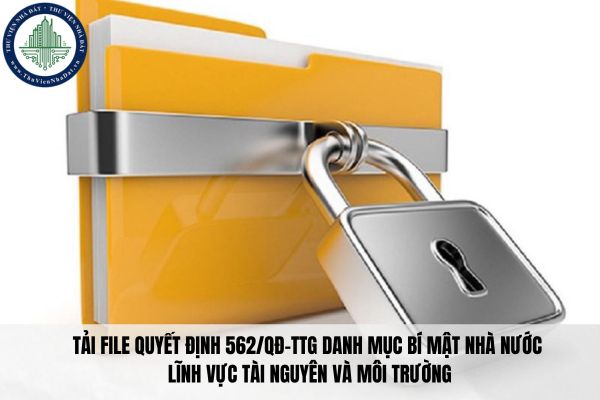 Tải file Quyết định 562/QĐ-TTg Danh mục bí mật nhà nước lĩnh vực tài nguyên và môi trường