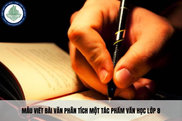 Mẫu viết bài văn phân tích một tác phẩm văn học lớp 8