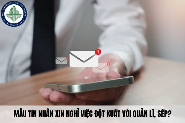 Mẫu tin nhắn xin nghỉ việc đột xuất với quản lí, sếp?