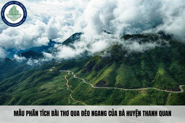 Tuyển chọn mẫu phân tích bài thơ Qua Đèo Ngang của bà Huyện Thanh Quan