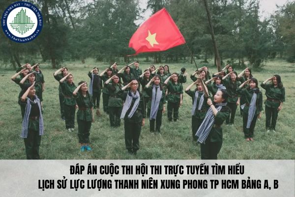 Đáp án Cuộc thi Hội thi trực tuyến tìm hiểu lịch sử Lực lượng Thanh niên xung phong TP HCM bảng A, B