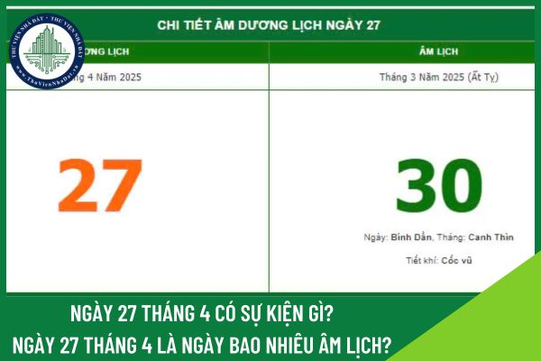 Ngày 27 tháng 4 là ngày bao nhiêu âm lịch? Ngày 27 tháng 4 có sự kiện gì?