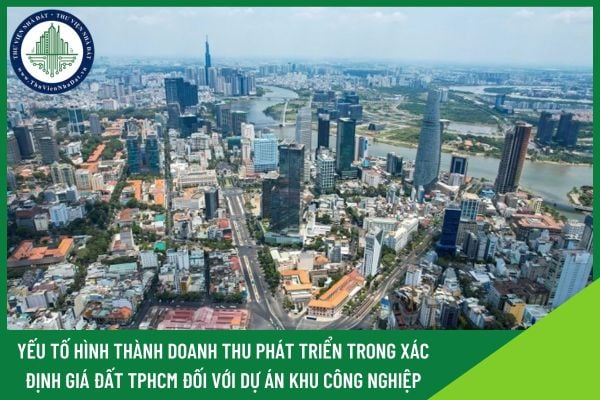 Yếu tố hình thành doanh thu phát triển đối với dự án đầu tư xây dựng kết cấu hạ tầng khu công nghiệp, cụm công nghiệp và dự án đầu tư văn phòng, thương mại, dịch vụ tại Thành phố Hồ Chí Minh