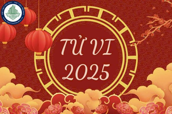 Tử vi tài lộc 12 con giáp năm 2025? Lá số tử vi 2025? 