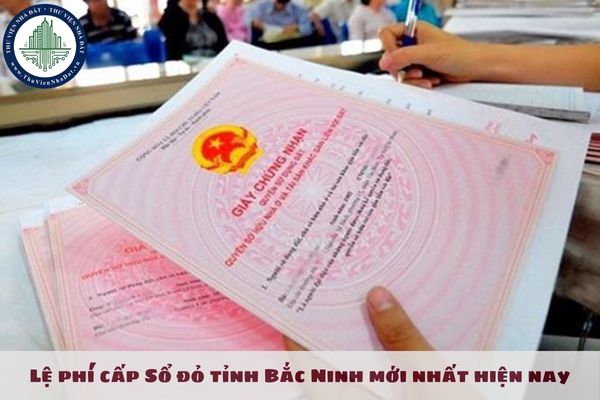 Lệ phí cấp Sổ đỏ tỉnh Bắc Ninh mới nhất hiện nay