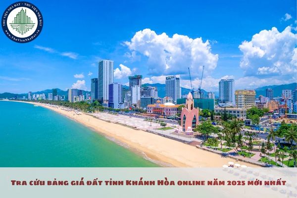 Tra cứu bảng giá đất tỉnh Khánh Hòa online năm 2025 mới nhất