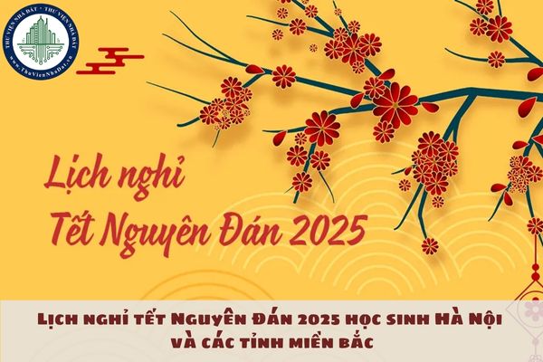 Lịch nghỉ tết Nguyên Đán 2025 học sinh Hà Nội và các tỉnh miền bắc