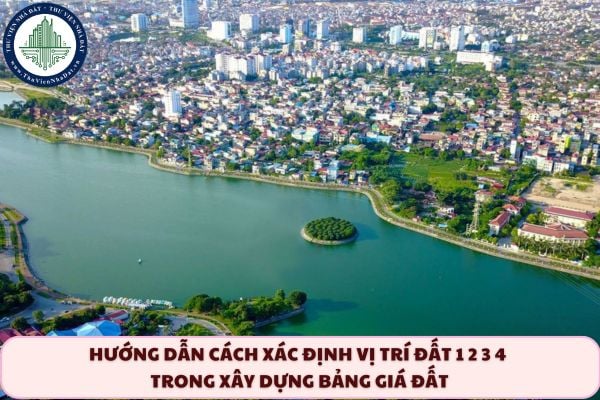 Hướng dẫn cách xác định vị trí đất 1 2 3 4 trong xây dựng bảng giá đất