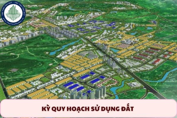 Kỳ quy hoạch sử dụng đất là gì? Kỳ quy hoạch sử dụng đất thực hiện trong bao lâu?